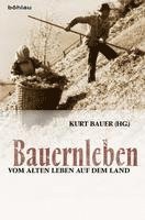 Kurt Bauer - Bauernleben: Vom Alten Leben Auf Dem Land, Inbunden. Tillgänglighet: Lägg i varukorg