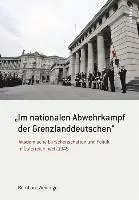 Bernhard Weidinger - »Im Nationalen Abwehrkampf Der Grenzlanddeutschen«: Akademische Burschenschaften Und Politik in Österreich Nach 1945, Inbunden. Tillgänglighet: Tillfälligt slut