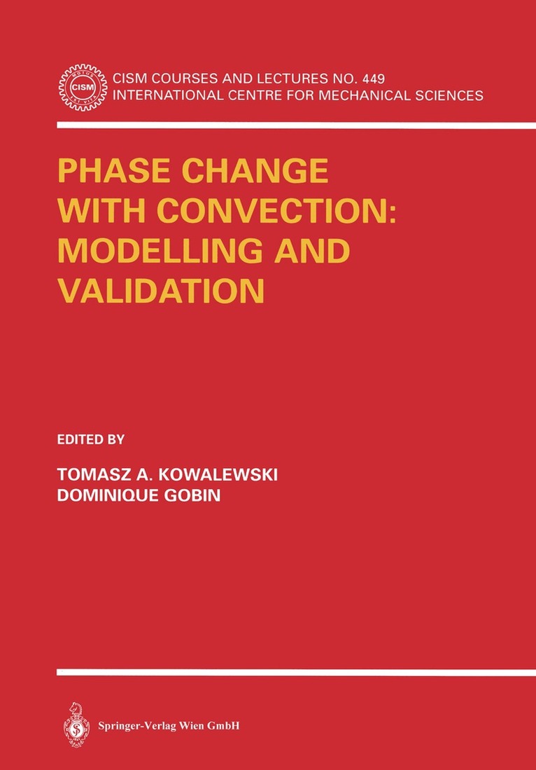 Tomasz A. Kowalewski, Dominique Gobin - Phase Change with Convection: Modelling and Validation, Häftad