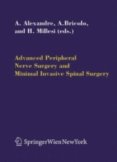 Hanno Millesi, Albino Bricolo, Alberto Alexandre - Advanced Peripheral Nerve Surgery and Minimal Invasive Spinal Surgery, E-bok