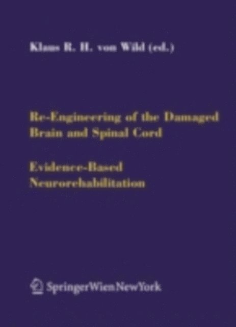 Klaus R.H. Wild - Re-Engineering of the Damaged Brain and Spinal Cord, E-bok
