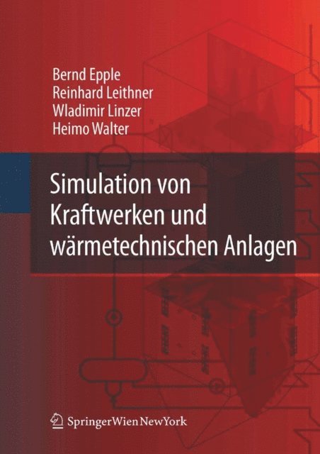 Heimo Walter, Wladimir Linzer, Reinhard Leithner, Bernd Epple - Simulation von Kraftwerken und wärmetechnischen Anlagen, E-bok