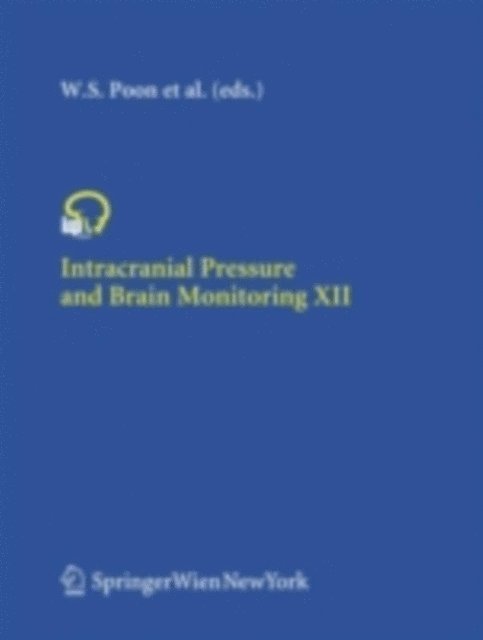 John D. Pickard, S.C.P. Ng, Anthony Marmarou, J.M.K. Lam, Yoichi Katayama, Peter J.A. Hutchinson, Keith Goh, Marek Czosnyka, Matthew Chan, Cees J.J. Avezaat, Wai S. Poon - Intracranial Pressure and Brain Monitoring XII, E-bok