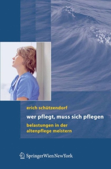 Erich Schutzendorf - Wer pflegt, muss sich pflegen, E-bok