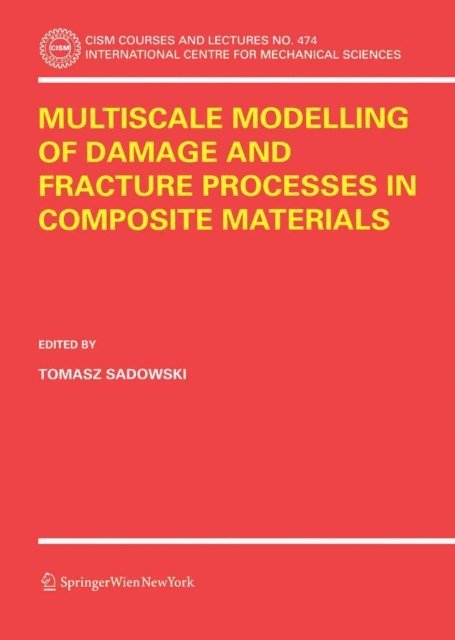 Tomasz Sadowski - Multiscale Modelling of Damage and Fracture Processes in Composite Materials, E-bok