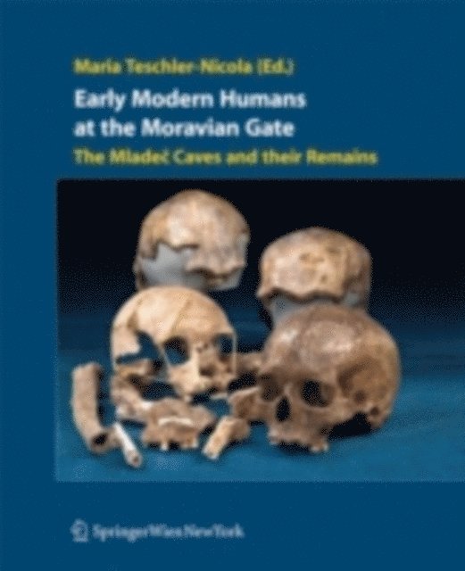 Maria Teschler-Nicola - Early Modern Humans at the Moravian Gate, E-bok