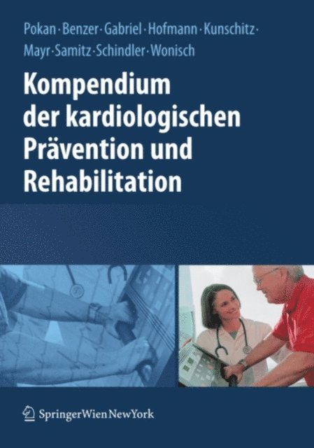 Manfred Wonisch, Karin Schindler, Gunther Samitz, Karl Mayr, Evelyn Kunschitz, Peter Hofmann, Harald Gabriel, Werner Benzer, Rochus Pokan - Kompendium der kardiologischen Prävention und Rehabilitation, E-bok