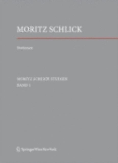 Hans Jurgen Wendel, Friedrich Stadler - Stationen. Dem Philosophen und Physiker Moritz Schlick zum 125. Geburtstag, E-bok
