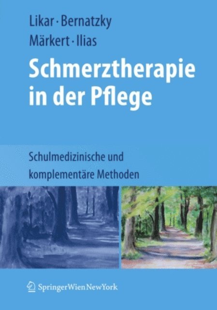 Wilfried Ilias, Dieter Markert, Gunther Bernatzky, Rudolf Likar - Schmerztherapie in der Pflege, E-bok