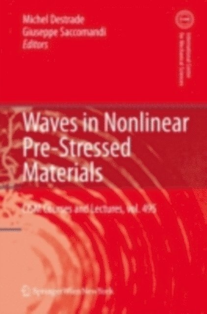 G. Saccomandi, M. Destrade - Waves in Nonlinear Pre-Stressed Materials, E-bok