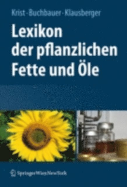 Carina Klausberger, Gerhard Buchbauer, Sabine Krist - Lexikon der pflanzlichen Fette und Öle, E-bok