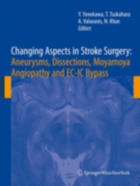 Nadia Khan, Anton Valavanis, Tetsuya Tsukahara, Yasuhiro Yonekawa - Changing Aspects in Stroke Surgery: Aneurysms, Dissection, Moyamoya angiopathy and EC-IC Bypass, E-bok