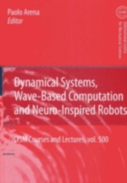 Paolo Arena - Dynamical Systems, Wave-Based Computation and Neuro-Inspired Robots, E-bok