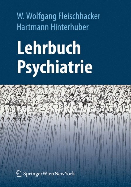 Hartmann Hinterhuber, W. Wolfgang Fleischhacker - Lehrbuch Psychiatrie, E-bok