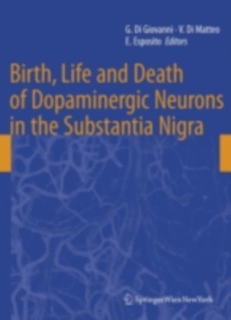 Ennio Esposito, Vincenzo Di Matteo, Giuseppe di Giovanni - Birth, Life and Death of Dopaminergic Neurons in the Substantia Nigra, E-bok