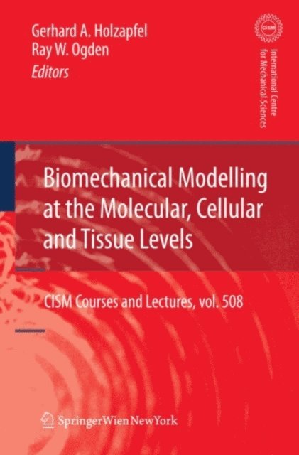 Ray W. Ogden, Gerhard A. Holzapfel - Biomechanical Modelling at the Molecular, Cellular and Tissue Levels, E-bok