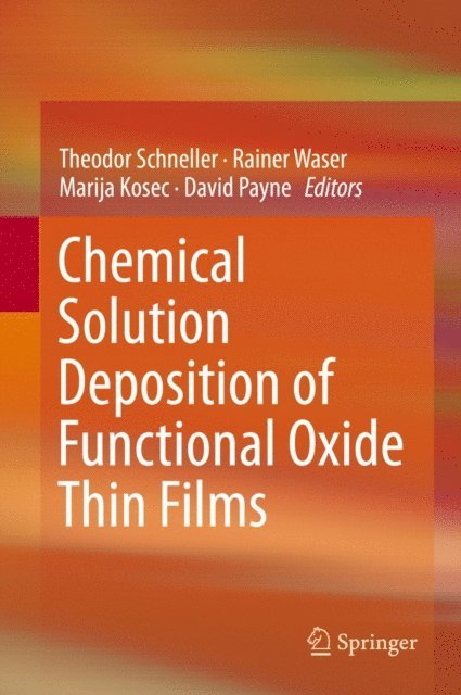 David Payne, Marija Kosec, Rainer Waser, Theodor Schneller - Chemical Solution Deposition of Functional Oxide Thin Films, E-bok
