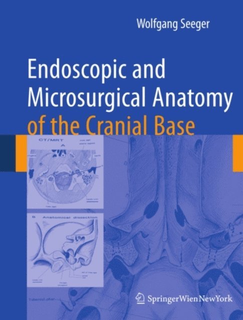 Wolfgang Seeger - Endoscopic and microsurgical anatomy of the cranial base, E-bok