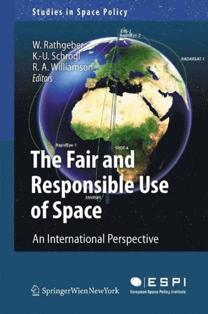 Ray A. Williamson, Kai-Uwe Schrogl, Wolfgang Rathgeber - Fair and Responsible Use of Space, E-bok
