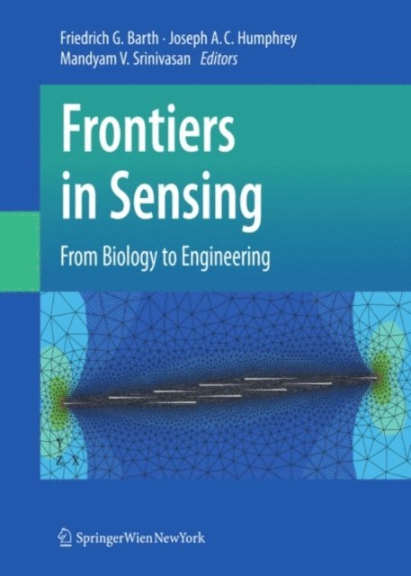 Mandyam V. Srinivasan, Joseph A. C. Humphrey, Friedrich G. Barth - Frontiers in Sensing, E-bok