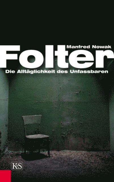 Manfred Nowak - Folter: Die Alltäglichkeit des Unfassbaren, E-bok