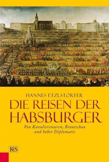 Hannes Etzlstorfer - Die Reisen der Habsburger, E-bok