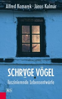 SchrÃ¿ge VÃ¶gel, Faszinierende LebensentwÃ¼rfe