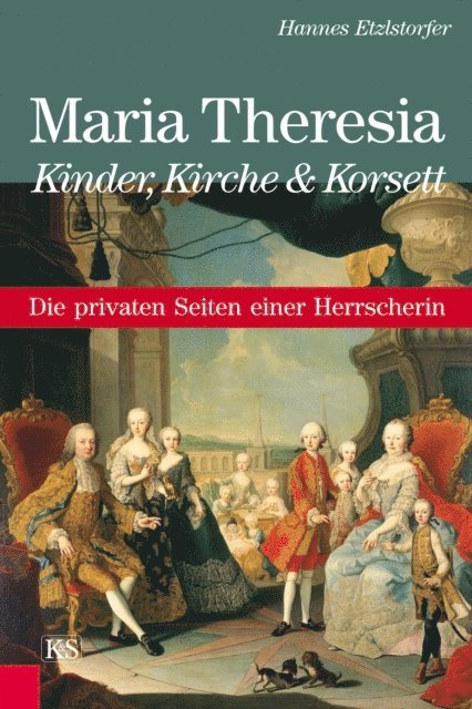 Hannes Etzlstorfer - Maria Theresia - Kinder, Kirche und Korsett, E-bok