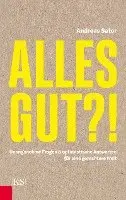Andreas Sator - Alles gut?!, Inbunden. Tillgänglighet: Lägg i varukorg