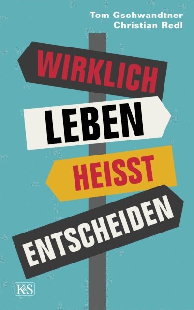 Christian Redl, Tom Gschwandtner - Wirklich leben heißt entscheiden, E-bok