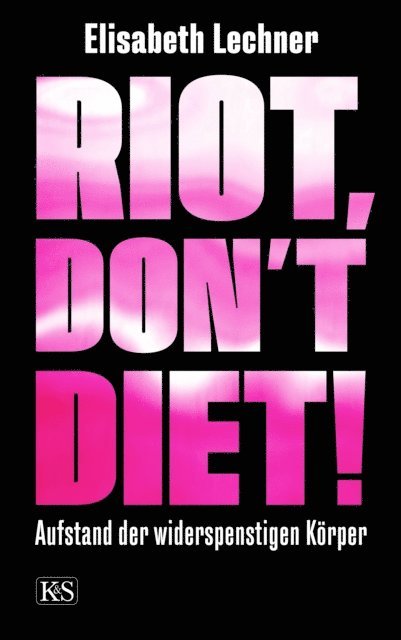 Elisabeth Lechner - Riot, don't diet!, E-bok