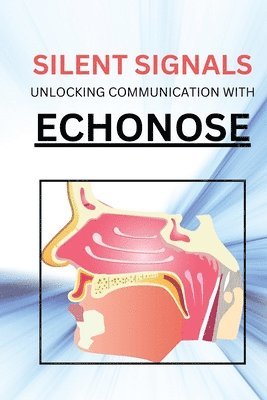 Benjamin David - Silent Signals Unlocking Communication with Echonose, Häftad