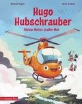 Hugo Hubschrauber - Kleiner Motor, gro�er Mut
