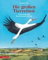 Susanne Riha - Die großen Tierreisen - Unterwegs mit dem kleinen Storch, Inbunden. Tillgänglighet: Lägg i varukorg
