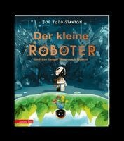 Joe Todd-Stanton - Der kleine Roboter und der lange Weg nach Hause, Inbunden