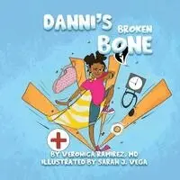 Veronica Ramirez, Sarah J Vega - Danni's Broken Bone, Häftad. Tillgänglighet: Lägg i varukorg