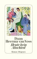 Daan Heerma van Voss - Heute kein Abschied, Inbunden