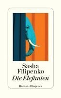 Sasha Filipenko - Die Elefanten, Inbunden