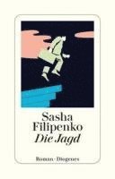 Sasha Filipenko - Die Jagd, Häftad