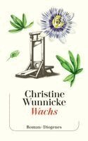 Christine Wunnicke - Wachs, Häftad