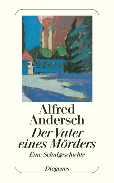 Alfred Andersch - Der Vater eines Mörders, E-bok