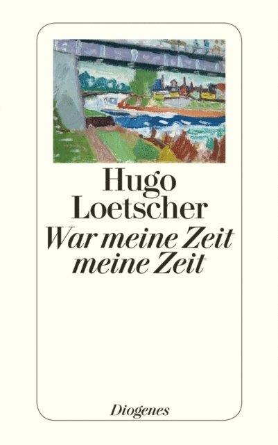Hugo Loetscher - War meine Zeit meine Zeit, E-bok