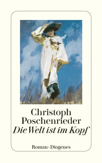 Christoph Poschenrieder - Die Welt ist im Kopf, E-bok