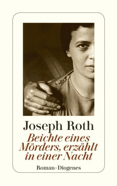 Joseph Roth - Beichte eines Mörders, erzählt in einer Nacht, E-bok