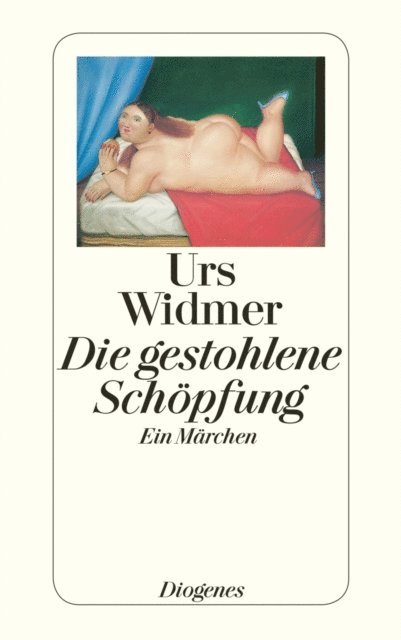 Urs Widmer - Die gestohlene Schöpfung, E-bok