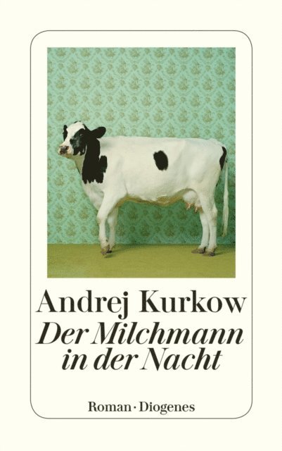 Andrej Kurkow - Der Milchmann in der Nacht, E-bok