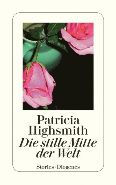 Patricia Highsmith, Paul Ingendaay - Die stille Mitte der Welt, E-bok