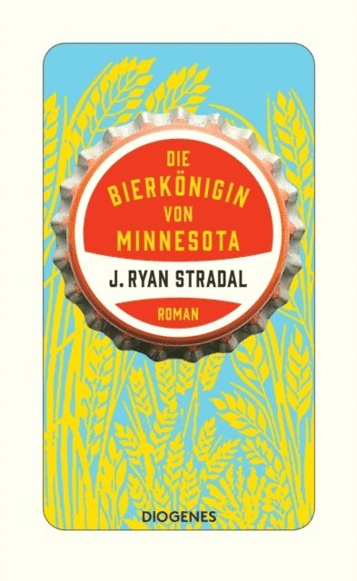 J. Ryan Stradal - Die Bierkönigin von Minnesota, E-bok