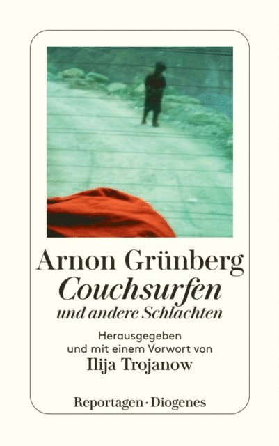 Arnon Grunberg, Ilija Trojanow - Couchsurfen und andere Schlachten, E-bok