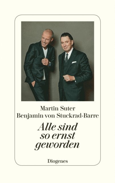 Benjamin von Stuckrad-Barre, Martin Suter - Alle sind so ernst geworden, E-bok